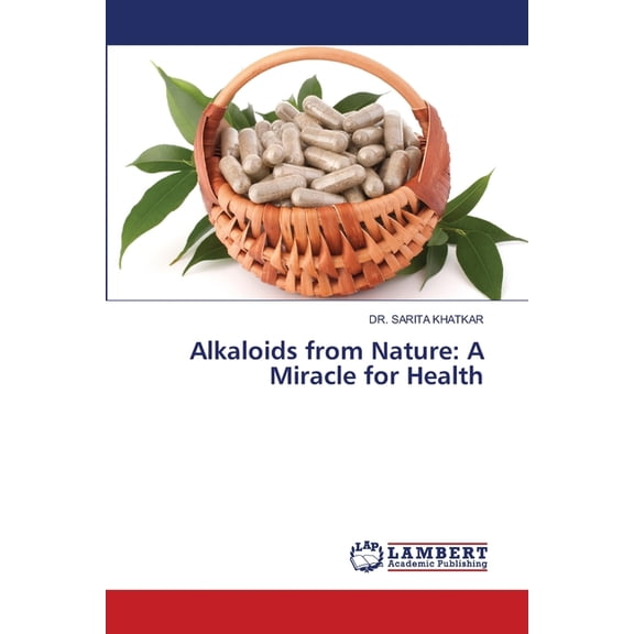 Alkaloids from Nature: A Miracle for Health, (Paperback)