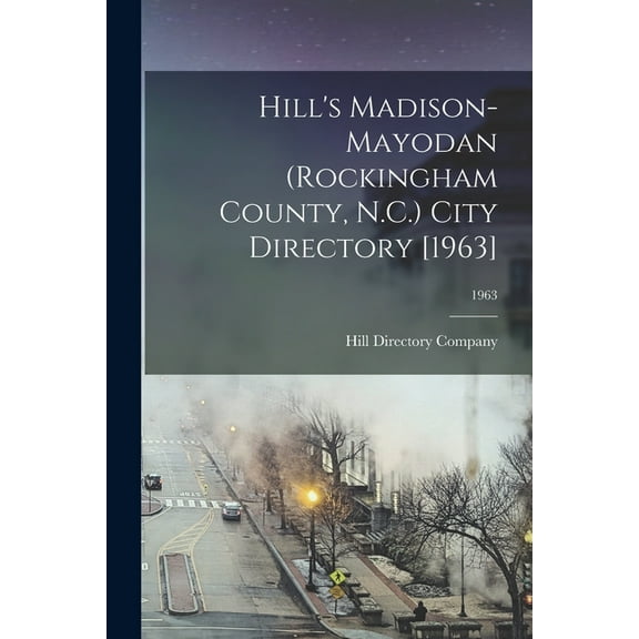 Hill's Madison-Mayodan (Rockingham County, N.C.) City Directory [1963]; 1963, (Paperback)