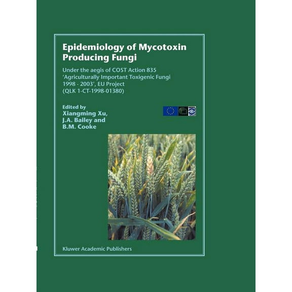 Epidemiology of Mycotoxin Producing Fungi: Under the Aegis of Cost Action 835 'Agriculturally Important Toxigenic Fungi , (Paperback)