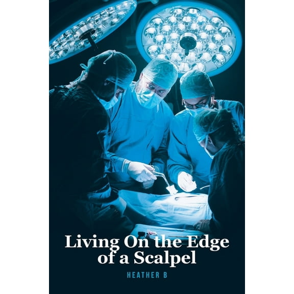 Living On the Edge of a Scalpel, (Paperback)