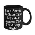 thumbnail image 2 of Beautiful Server, I'm a Server. To Save Time Let's Just Assume That I'm Always, Unique Idea 15oz Mug F Men Women From Friends, 2 of 2