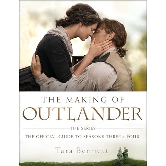 Pre-Owned The Making of Outlander: The Series: The Official Guide to Seasons Three & Four (Hardcover) 0525622225 9780525622222