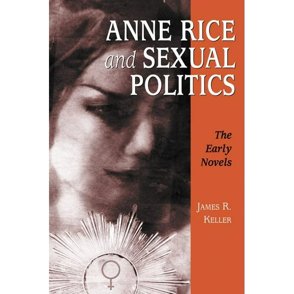 Anne Rice and Sexual Politics: The Early Novels (Paperback)