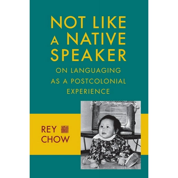 Not Like a Native Speaker: On Languaging as a Postcolonial Experience, (Paperback)