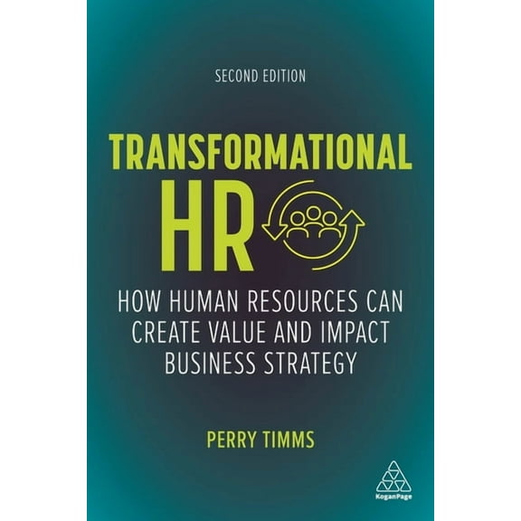 Transformational HR: How Human Resources Can Create Value and Impact Business Strategy, (Paperback)