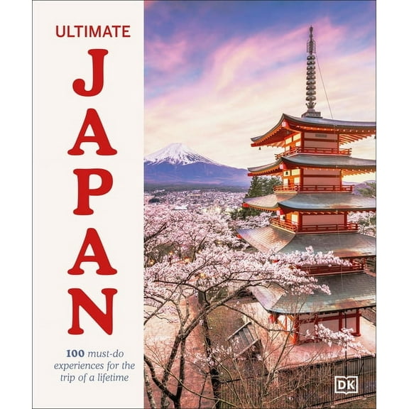 Ultimate Japan: 100 Must-Do Experiences for the Trip of a Lifetime, (Hardcover)