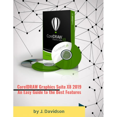 CorelDRAW Graphics Suite X8 2019: An Easy Guide to the Best Features - (The Game With Best Graphics)