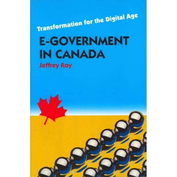 Governance: E-Government in Canada : Transformation for the Digital Age (Paperback)