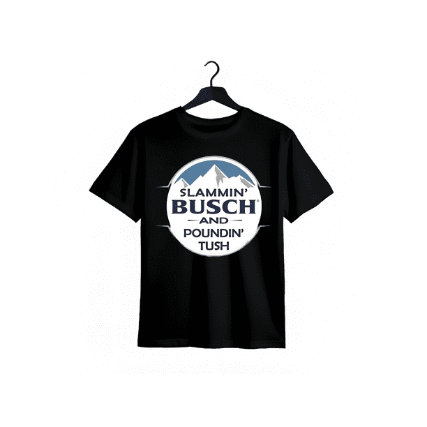 Slammin Busch and Poundin Tush Shirt, Funny Busch Light T-Shirt, Trending Hilarious Shirt, unisext cotton T-shirt Classic Menswear, Men's Graphic Tees