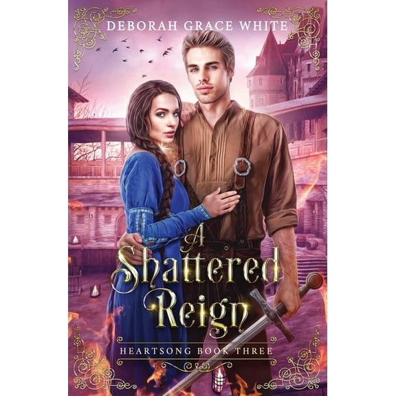 Heartsong A Shattered Reign, Book 3, (Paperback)