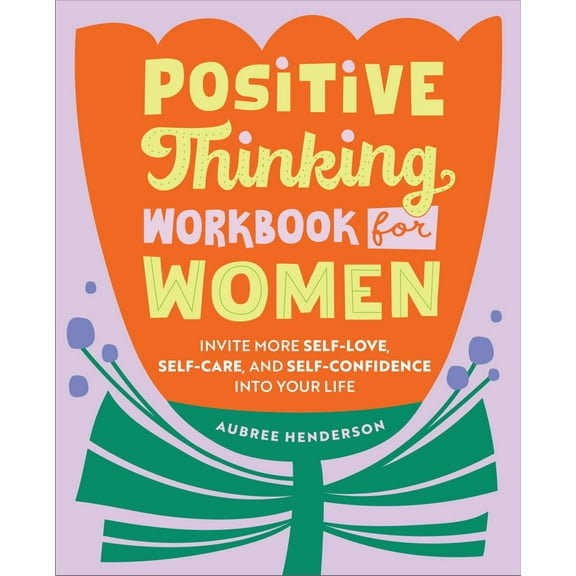 Positive Thinking Workbook for Women: Invite More Self-Love, Self-Care, and Self-Confidence into Your Life (Paperback)