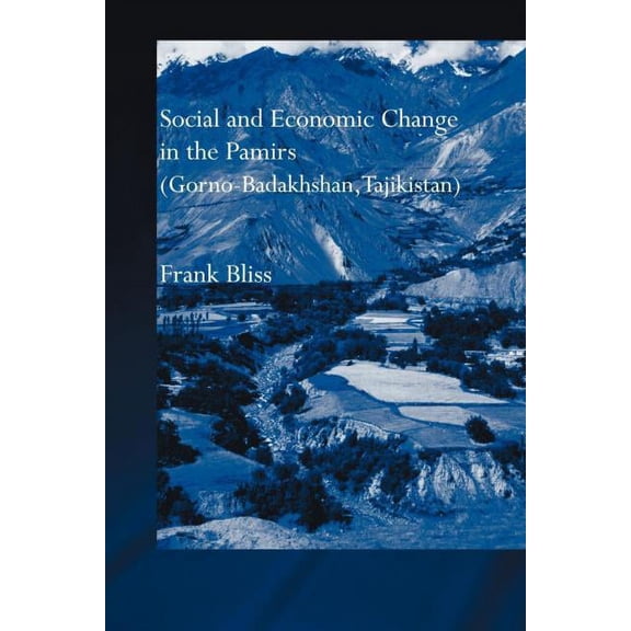 Social and Economic Change in the Pamirs (Gorno-Badakhshan, Tajikistan): Translated from German by Nicola Pacult and Son, (Paperback)
