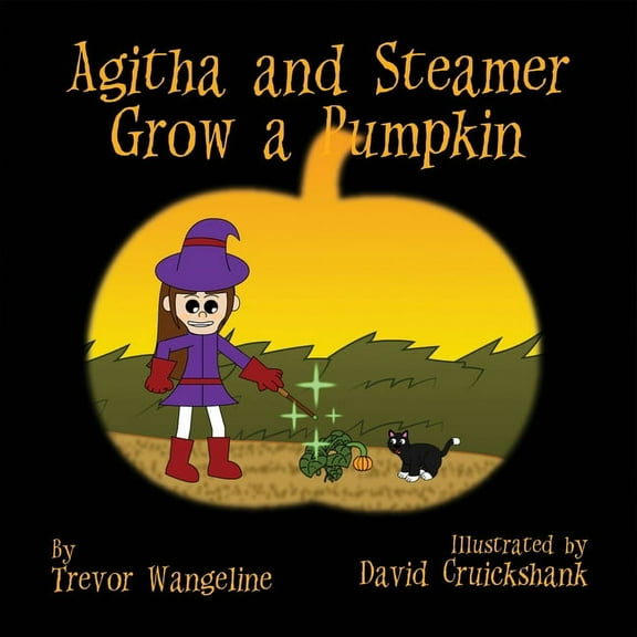Agitha and Steamer Grow a Pumpkin, (Paperback)