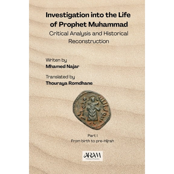 Investigation into the Life of Prophet Muhammad: Critical Analysis and Historical Reconstruction, (Paperback)