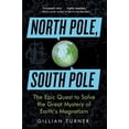 thumbnail image 1 of Pre-Owned North Pole, South Pole: The Epic Quest to Solve the Great Mystery of Earth's Magnetism (Paperback) 1615190317 9781615190317, 1 of 1