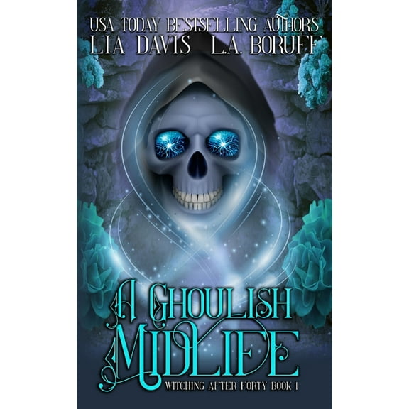 Witching After Forty A Ghoulish Midlife: A Paranormal Women's Fiction Novel, Book 1, (Paperback)