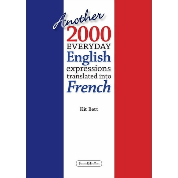Another 2000 Everyday English Expressions Translated into French, (Paperback)