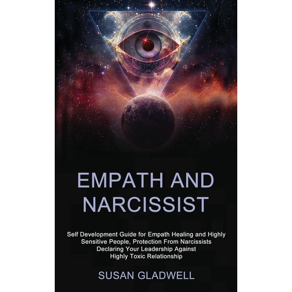 Empath and Narcissist: Self Development Guide for Empath Healing and Highly Sensitive People, Protection From Narcissist, (Paperback)