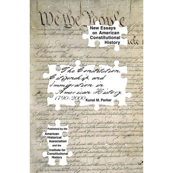 New Essays on American Constitutional Hi The Constitution, Citizenship, and Immigration in American History, 1790 to 2000, (Paperback)