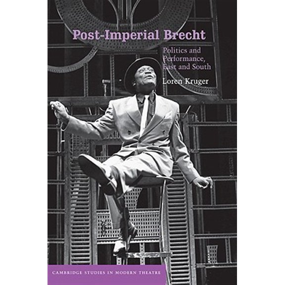 Pre-Owned Cambridge Studies in Modern Theatre Post-Imperial Brecht: Politics and Performance, East and South, (Paperback)