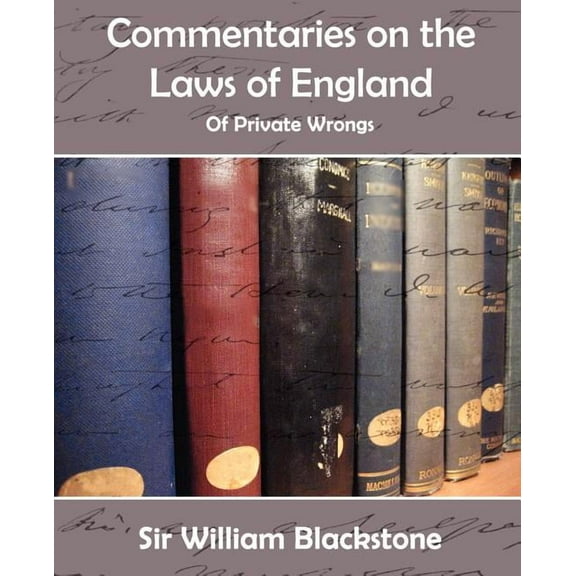 Commentaries of the Laws of England (Private Wrongs) (Paperback)