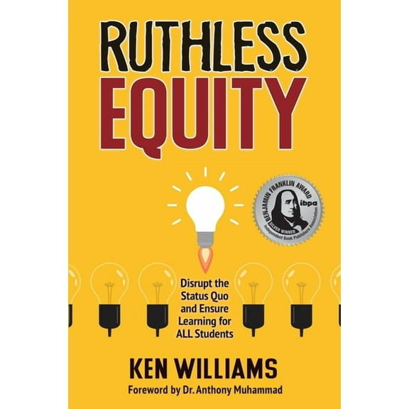 Ruthless Equity: Disrupt the Status Quo and Ensure Learning for All Students, (Paperback)