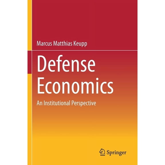 Defense Economics: An Institutional Perspective, (Paperback)