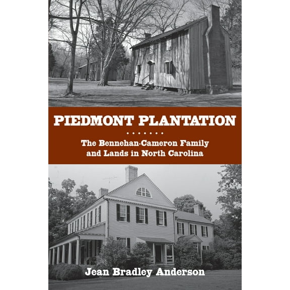 Piedmont Plantation: The Bennehan-Cameron Family and Lands in North Carolina, (Paperback)