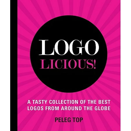 Logolicious! : A Tasty Collection of the Best Logos from Around the (Best Design Studio Logos)