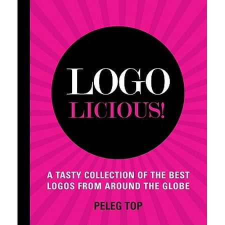 Logolicious! : A Tasty Collection of the Best Logos from Around the (Best Dj Logo Design)