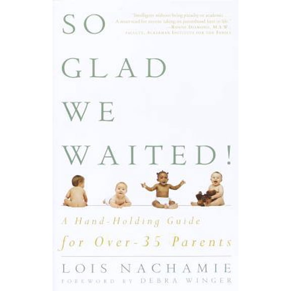 Pre-Owned So Glad We Waited!: A Hand-Holding Guide for Over-35 Parents (Paperback) 0609803468 9780609803462