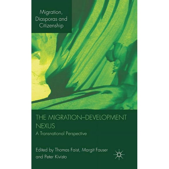 Migration, Diasporas and Citizenship The Migration-Development Nexus: A Transnational Perspective, (Hardcover)