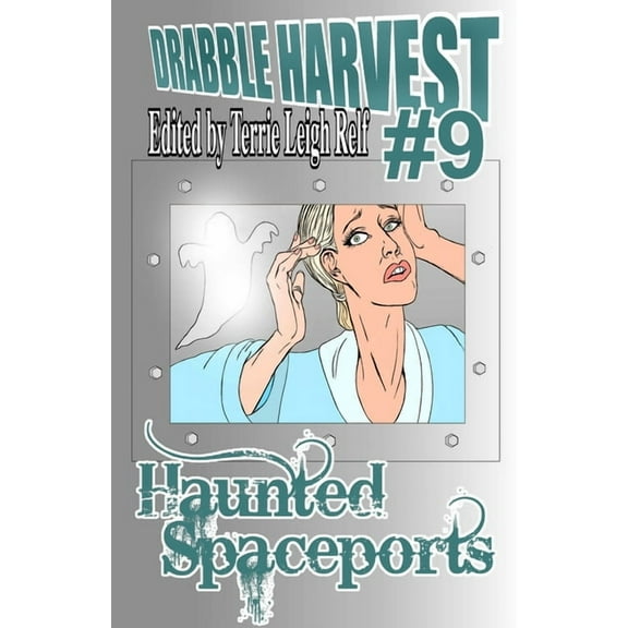 Drabble Harvest 9: Haunted Spaceports, (Paperback)