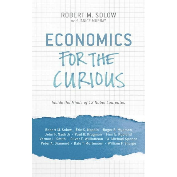 Economics for the Curious: Inside the Minds of 12 Nobel Laureates, (Hardcover)