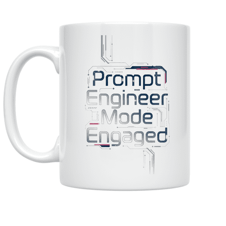 Prompt Engineer Mode Engaged - AI Engineer - 11 oz Ceramic Coffee Mug