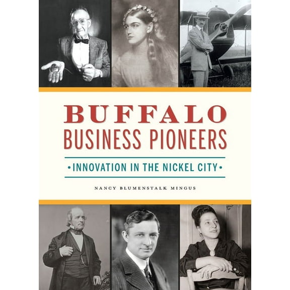 Buffalo Business Pioneers: Innovation in the Nickel City (Hardcover)
