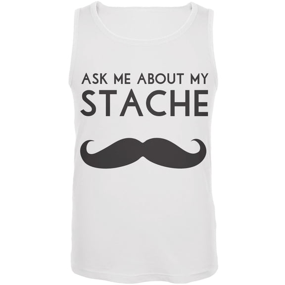 Ask Me About My Stache White Tank Top - Small