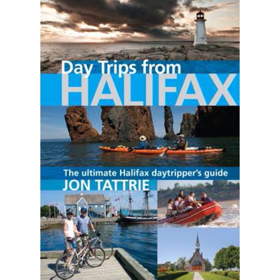 Pre-Owned Day Trips from Halifax (Paperback) 1927097444 9781927097441