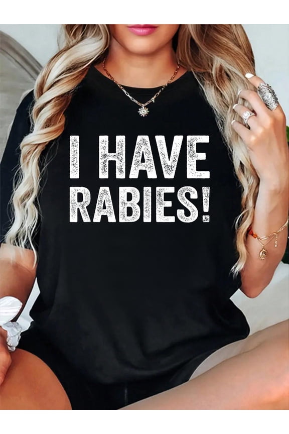 I Have Rabies Funny Unhinged Meme Relaxed Fit Classic Comfort Cotton T-Shirt Women's Men's Graphic Tee Crew Neck summer vacation Tops