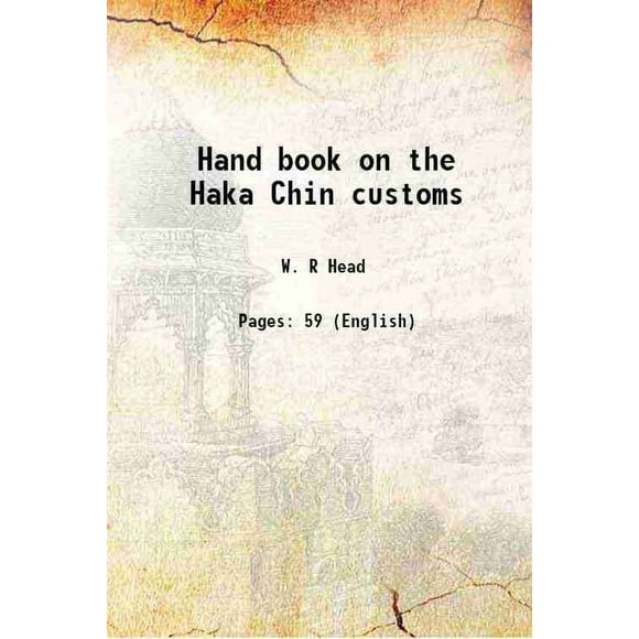 Hand book on the Haka Chin customs 1917 [Hardcover]