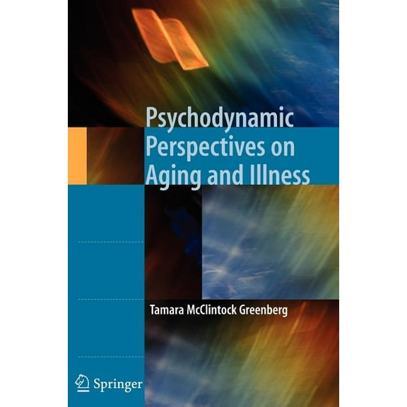 Psychodynamic Perspectives on Aging and Illness, (Paperback)