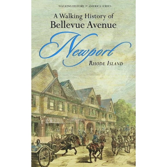 Walking History of Bellevue Avenue, Newport, Rhode Island, (Paperback)