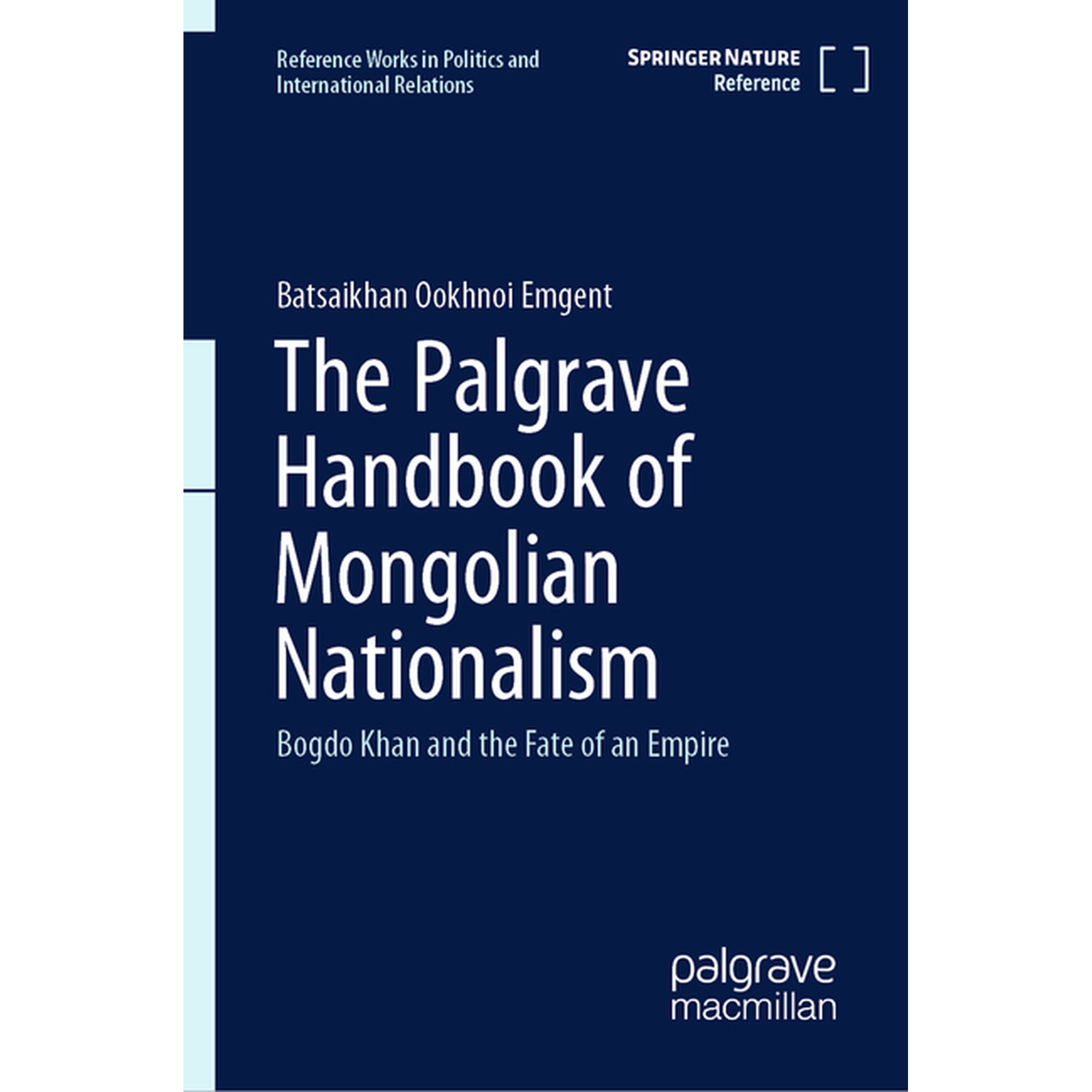 Reference Works in Politics and Internat The Palgrave Handbook of Mongolian Nationalism: Bogdo Khan and the Fate of an Empire, (Hardcover)