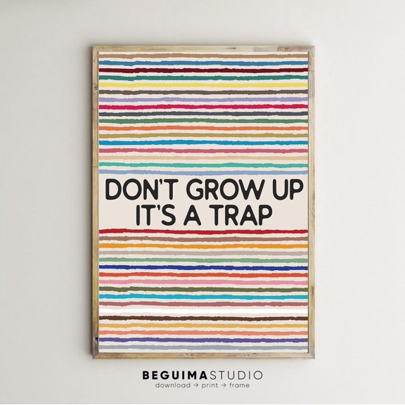 Dont Grow Up Its A Trap Baby Room Wall Art Poster Decor