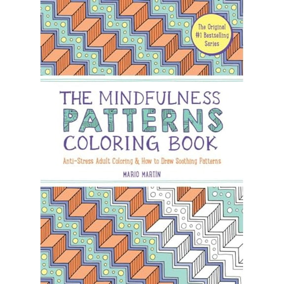 Pre-Owned The Mindfulness Patterns Coloring Book: Anti-Stress Adult Coloring & How to Draw Soothing Patterns (Paperback) 1615199098 9781615199099