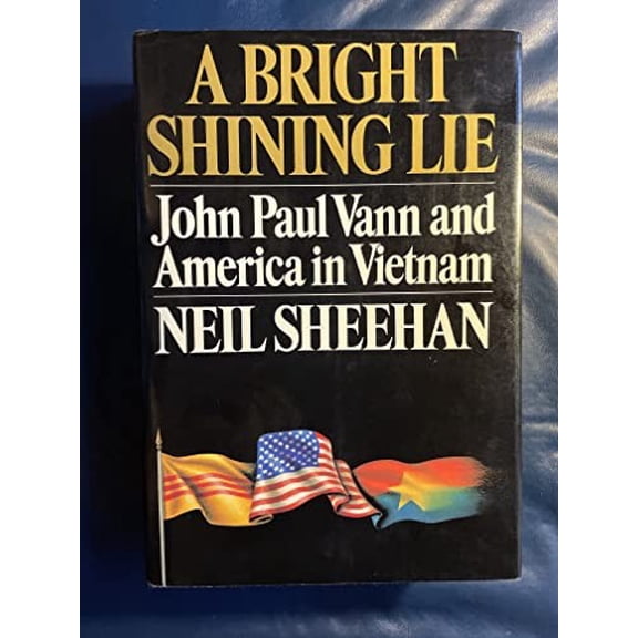 Pre-Owned A Bright Shining Lie: John Paul Vann and America in Vietnam (Hardcover) 0394484479 9780394484471
