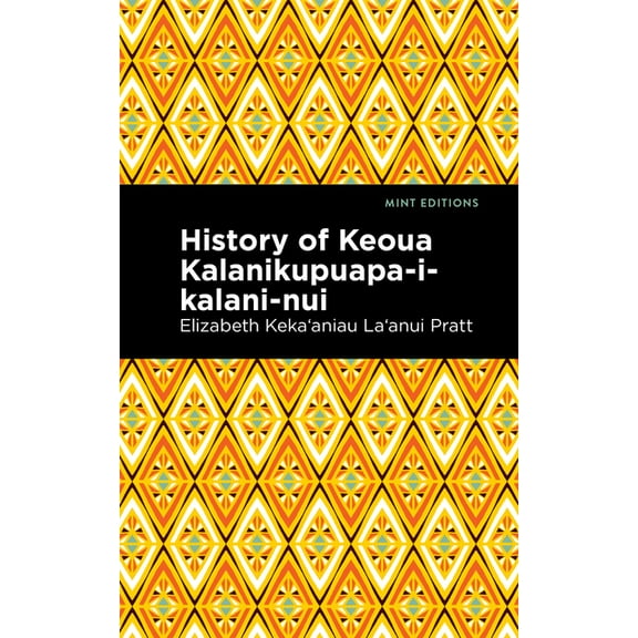Mint Editions (Hawaiian Library) History of Keoua Kalanikupuapa-I-Kalani-Nui: Father of Hawaiian Kings, (Paperback)