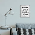 thumbnail image 2 of Stupell Industries Coffee Stronger Than Toddler Phrase Family Parent Sign Framed Wall Art Design by Daphne Polselli, 16" x 20", Gray Framed, 2 of 7