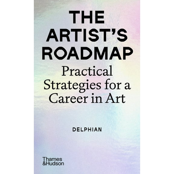 The Artist's Roadmap: Practical Strategies for a Career in Art, (Paperback)