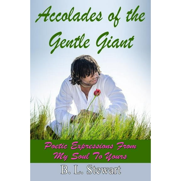 Accolades of a Gentle Giant (Paperback) by B L Stewart